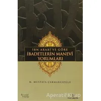 İbn Arabi’ye Göre İbadetlerin Manevi Yorumları - M. Mustafa Çakmaklıoğlu - İnsan Yayınları