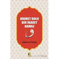 Hikmet Dolu Bir İbadet Namaz - Hakim Tirmizi - Ehil Yayınları