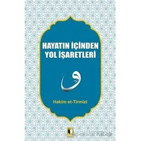 Hayatın İçinden Yol İşaretleri - Hakim Tirmizi - Ehil Yayınları