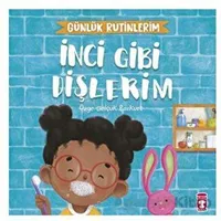 İnci Gibi Dişlerim - Günlük Rutinlerim - Özge Selçuk Bozkurt - Timaş Çocuk