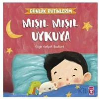 Mışıl Mışıl Uykuya - Günlük Rutinlerim - Özge Selçuk Bozkurt - Timaş Çocuk
