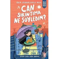 Can Sıkıntıma Ne Söyledim? - İrem Oturaklıoğlu Kaya - Timaş Çocuk
