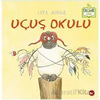 Uçuş Okulu - Lita Judge - Beyaz Balina Yayınları
