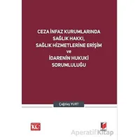 Ceza İnfaz Kurumlarında Sağlık Hakkı, Sağlık Hizmetlerine Erişim ve İdarenin Hukuki Sorumluluğu