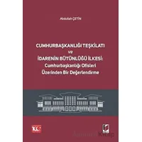 Cumhurbaşkanlığı Teşkilatı ve İdarenin Bütünlüğü İlkesi: Cumhurbaşkanlığı Ofisleri Üzerinden Bir Değ