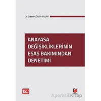 Anayasa Değişikliklerinin Esas Bakımından Denetimi - Gizem Güner Yaşar - Adalet Yayınevi