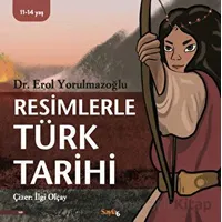 Resimlerle Türk Tarihi - Erol Yorulmazoğlu - Sayfa6 Yayınları