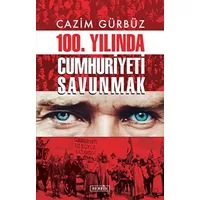 100. Yılında Cumhuriyeti Savunmak - Cazim Gürbüz - Berfin Yayınları