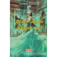 Güneş Tende Doğar Mı? - Semra Atasoy - YDY Yayınları