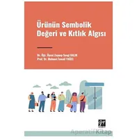 Ürünün Sembolik Değeri ve Kıtlık Algısı - Mehmet İsmail Yağci - Gazi Kitabevi
