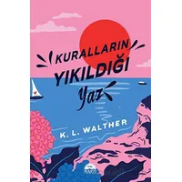 Kuralların Yıkıldığı Yaz - K. L. Walther - Martı Yayınları