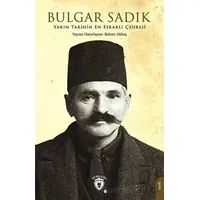 Yakın Tarihin En Esrarlı Çehresi Bulgar Sadık - Rahmi Akbaş - Dorlion Yayınları