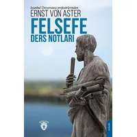 Felsefe Ders Notları - Ernst von Aster - Dorlion Yayınları