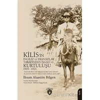 Kızılburun Müfreze Komutanı İhsan Alaattin Bey’in Millî Mücadele Anıları Kilis’in İngiliz ve Fransız