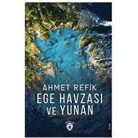 Ege Havzası ve Yunan - Ahmet Refik - Dorlion Yayınları