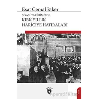 Siyasi Tarihimizde Kırk Yıllık Hariciye Hatıraları - Esat Cemal Paker - Dorlion Yayınları