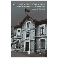 Milli Mücadele Döneminde Düyun-ı Umumiye İdaresi - Ahmet Gençal - Dorlion Yayınları