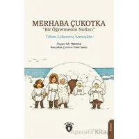 Merhaba Çukotka - Bir Öğretmenin Notları - Tihon Zaharoviç Semuşkin - Dorlion Yayınları