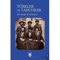 Türkler ve Yahudiler - Avram Galanti - Dorlion Yayınları