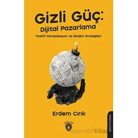 Gizli Güç: Dijital Pazarlama, Pozitif Manipülasyon ve İletişim Stratejileri