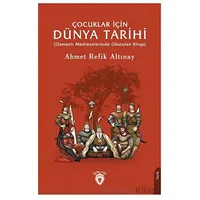 Çocuklar İçin Dünya Tarihi - Ahmet Refik Altınay - Dorlion Yayınları