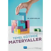 Temel Eğitimde Materyaller - Adem Arslan - Nobel Akademik Yayıncılık