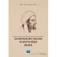İlk Sosyolog İbn-i Haldun ve Batı’ya Düşen Gölgesi - Ensar Çetin - Nobel Akademik Yayıncılık