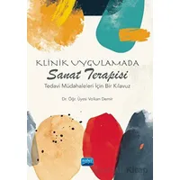 Klinik Uygulamada Sanat Terapisi - Volkan Demir - Nobel Akademik Yayıncılık