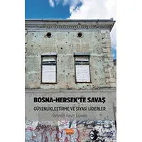 Bosna-Hersek’te Savaş, Güvenlikleştirme ve Siyasi Liderler