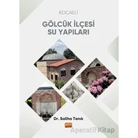 Kocaeli Gölcük İlçesi Su Yapıları - Saliha Tanık - Nobel Bilimsel Eserler