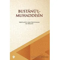 Bustanü’l - Muhaddisin - Abdülaziz B.Şah Veliyyullah Ed Dihlevi - Türkiye Diyanet Vakfı Yayınları