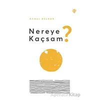 Nereye Kaçsam? - Ahmet Belada - Türkiye Diyanet Vakfı Yayınları