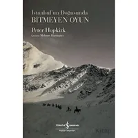 İstanbul’un Doğusunda Bitmeyen Oyun - Peter Hopkirk - İş Bankası Kültür Yayınları