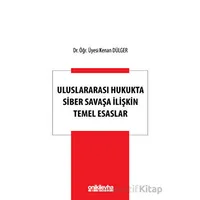 Uluslararası Hukukta Siber Savaşa İlişkin Temel Esaslar - Kenan Dülger - On İki Levha Yayınları