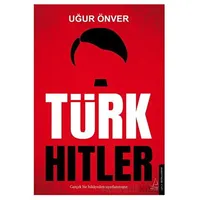 Türk Hitler - Uğur Önver - Destek Yayınları