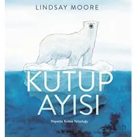 Kutup Ayısı - Lindsay Moore - Martı Çocuk Yayınları