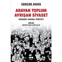 Arayan Toplum, Ayrışan Siyaset: Dünden Yarına Türkiye - Sencer Ayata - Doğan Kitap