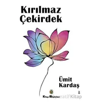 Kırılmaz Çekirdek - Ümit Kardaş - Kitap Müptelası Yayınları