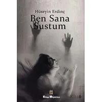 Ben Sana Sustum - Hüseyin Erdinç - Kitap Müptelası Yayınları
