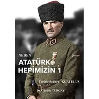 Neden Atatürk Hepimizin 1 - Gürbüz Turgay - İkinci Adam Yayınları