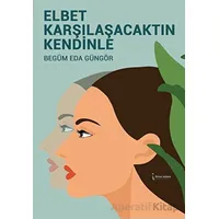 Elbet Karşılaşacaktın Kendinle - Begüm Eda Güngör - İkinci Adam Yayınları