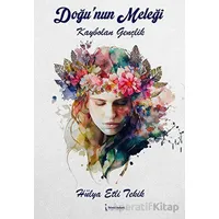 Doğu’nun Meleği - Hülya Etli Tekik - İkinci Adam Yayınları