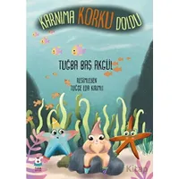 Karnıma Korku Doldu - Tuğba Baş Akgül - Luna Çocuk Yayınları
