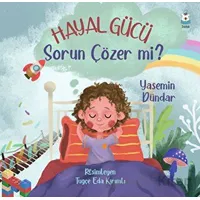 Hayal Gücü Sorun Çözer mi? - Yasemin Dündar - Luna Çocuk Yayınları