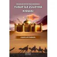 Değerler Eğitimi Penceresinden Yusuf İle Züleyha Kıssası - Ayşegül Büyükbingöl - Astana Yayınları