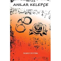 Anılar Kelepçe - Maruf Öztürk - Cinius Yayınları