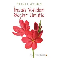 İnsan Yeniden Başlar Umutla - Birsel Aygün - Cinius Yayınları