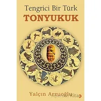 Tengrici Bir Türk Tonyukuk - Yalçın Arzuoğlu - Cinius Yayınları