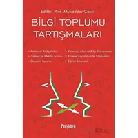 Bilgi Toplumu Tartışmaları - Mukadder Çakır - Parşömen Yayınları