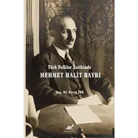 Türk Folklor Tarihinde Mehmet Halit Bayrı Türk Folkloruna Adanmış Bir Ömür